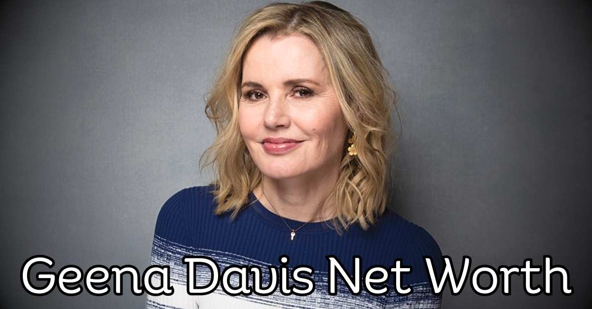 Geena Davis Net Worth