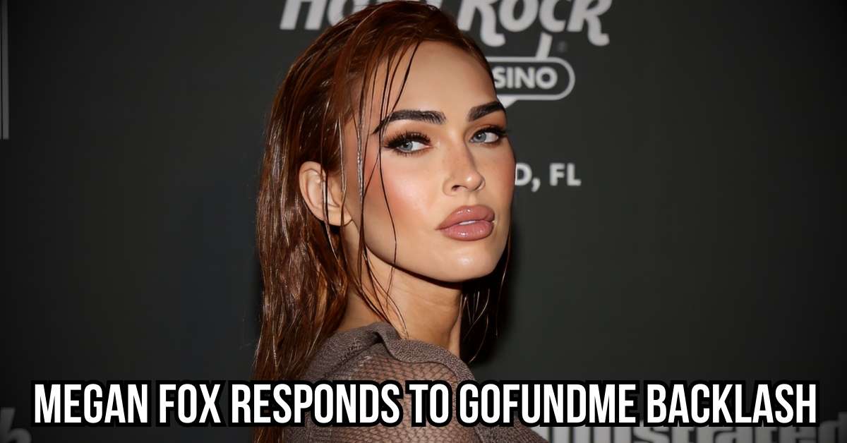 Megan Fox responds to GoFundMe backlash