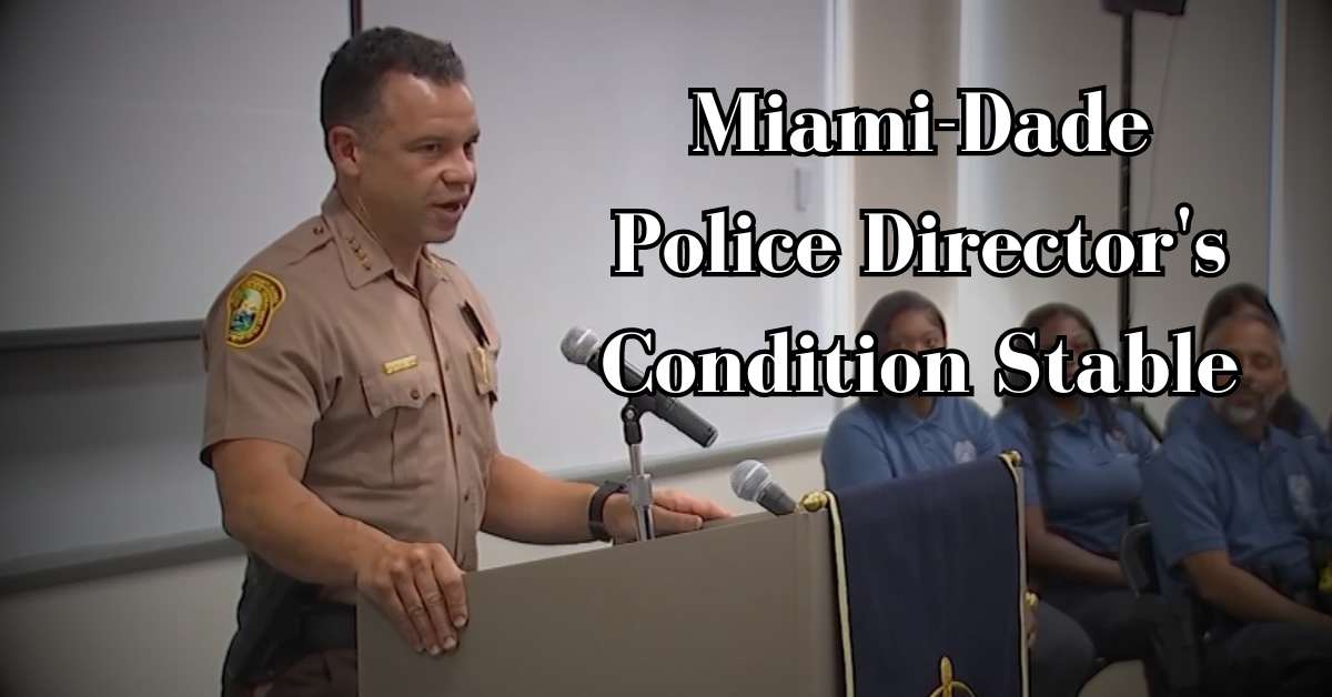 Miami-Dade Police Director's Condition Stable