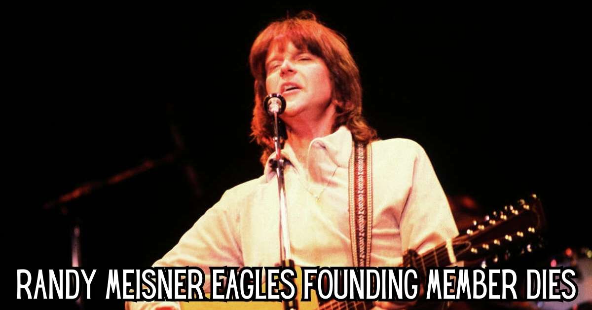 Randy Meisner Eagles Founding Member Dies