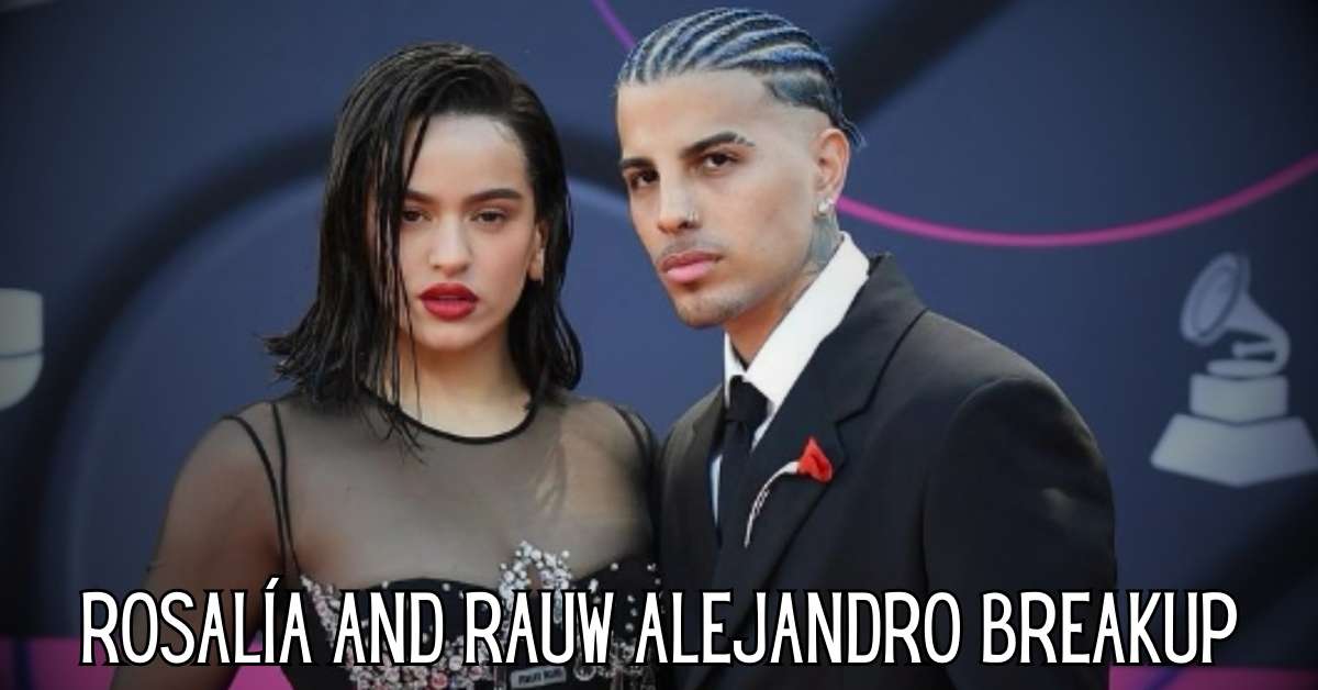 Rosalía and Rauw Alejandro Breakup