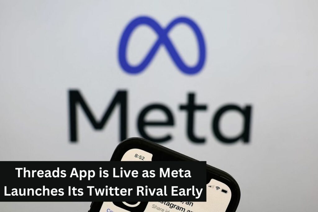 Threads App is Live as Meta Launches Its Twitter Rival Early