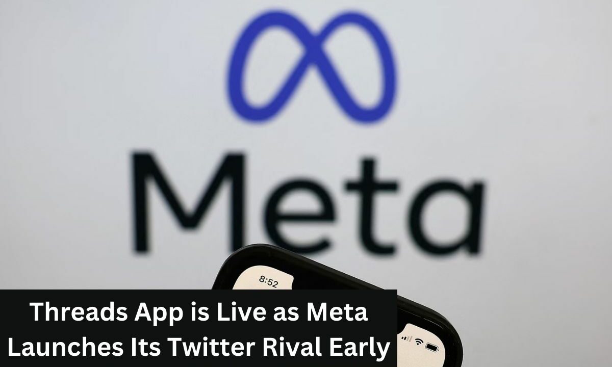 Threads App is Live as Meta Launches Its Twitter Rival Early