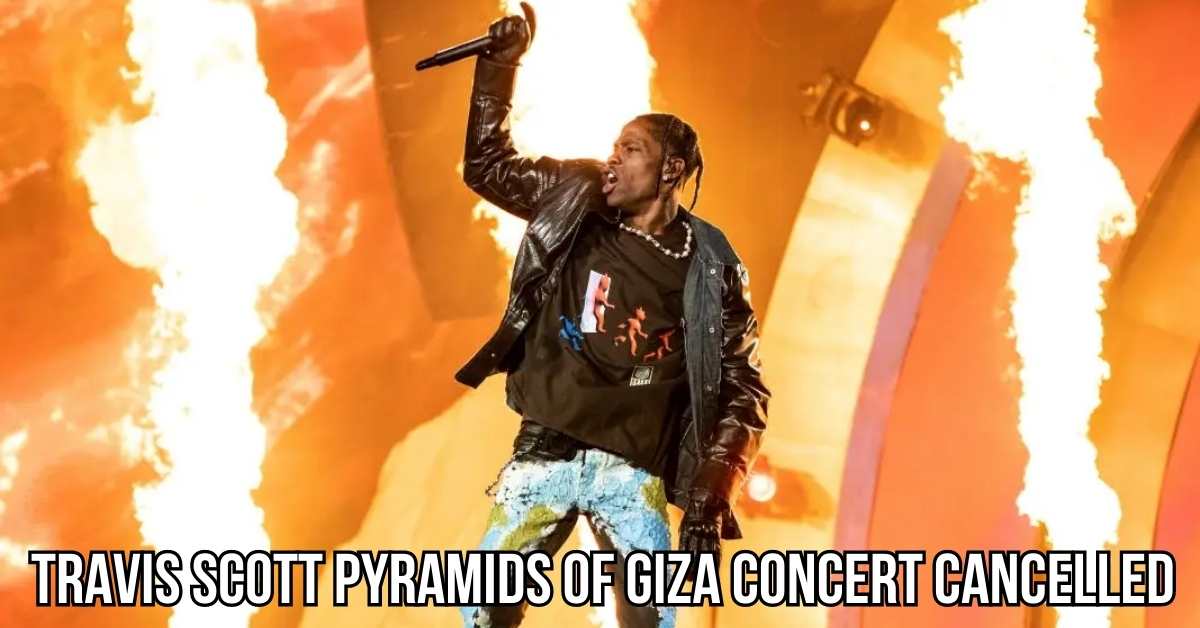 Travis Scott Pyramids of Giza Concert Cancelled