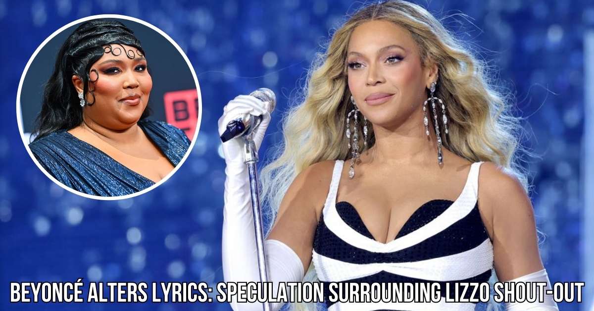 Beyoncé Alters Lyrics Speculation Surrounding Lizzo Shout-out