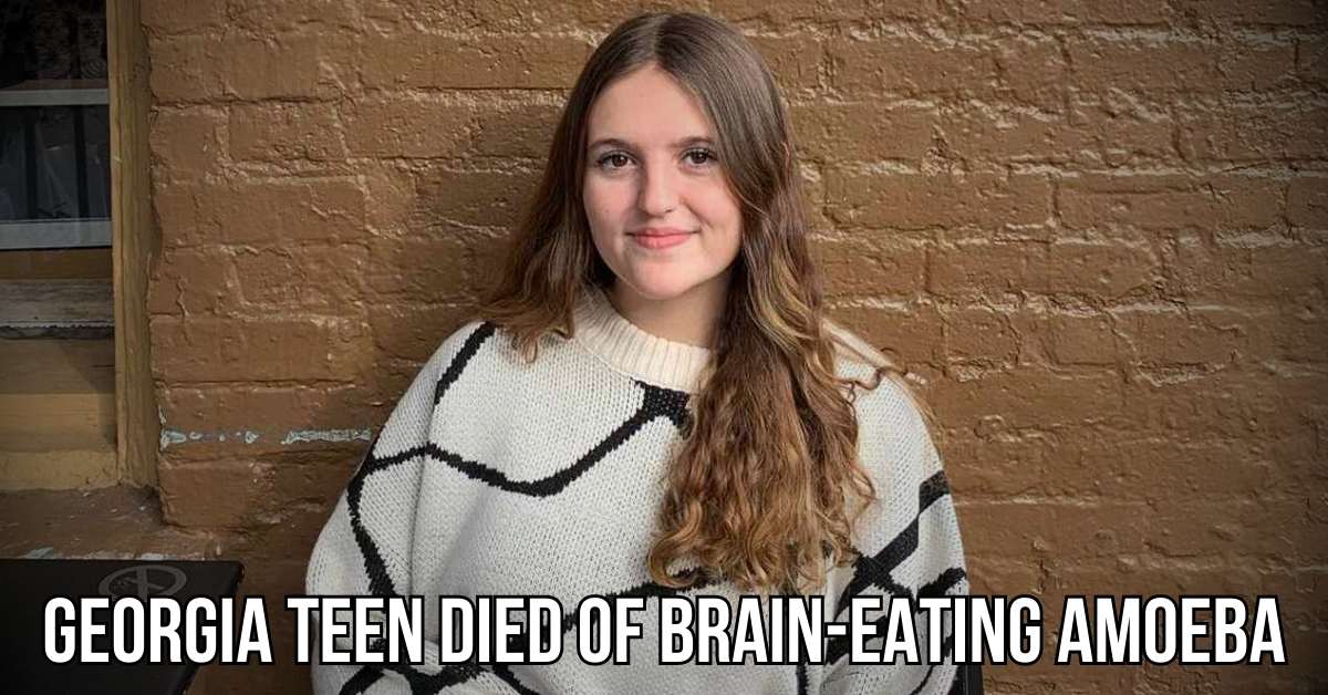 Georgia teen died of Brain-Eating Amoeba
