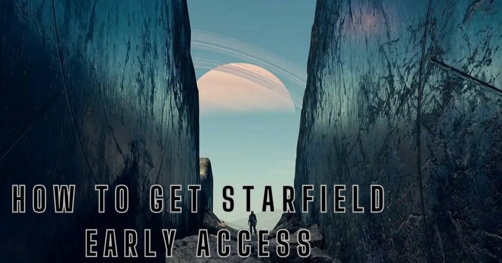 How to Get Starfield Early Access