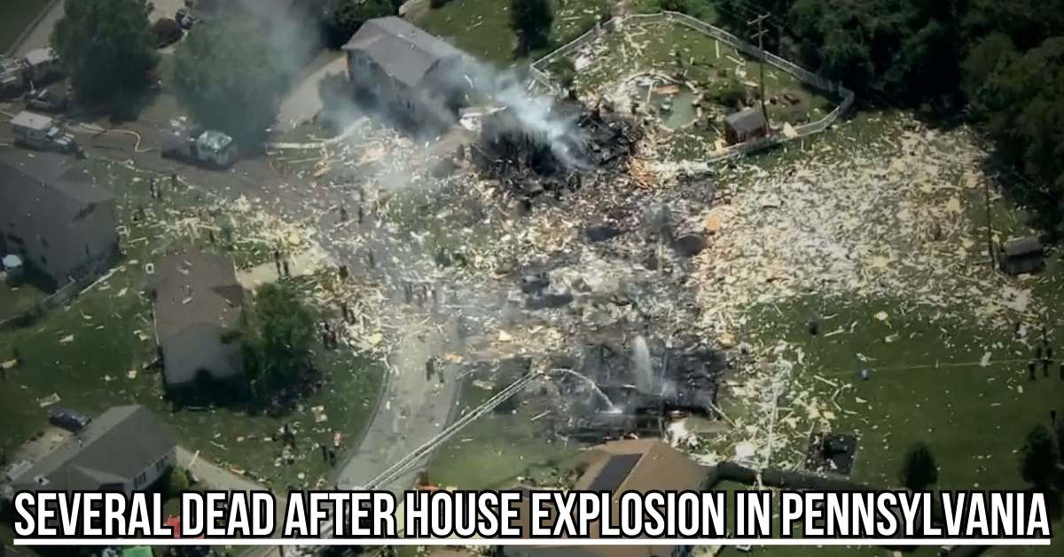 Several dead after house explosion in Pennsylvania