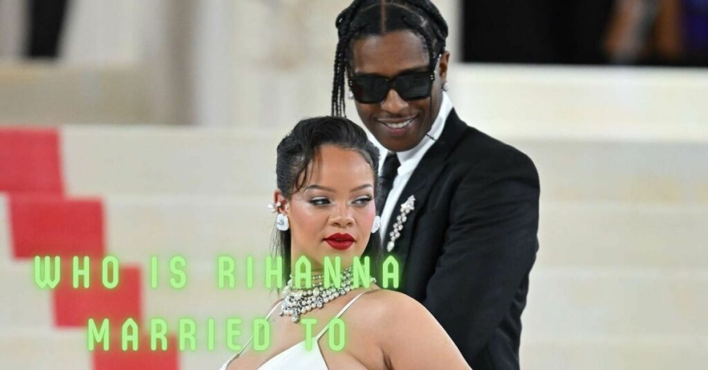 Who is Rihanna Married to