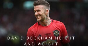 David Beckham Height and Weight
