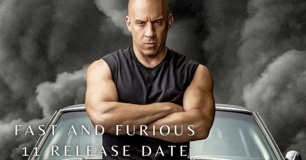 Fast and Furious 11 Release Date