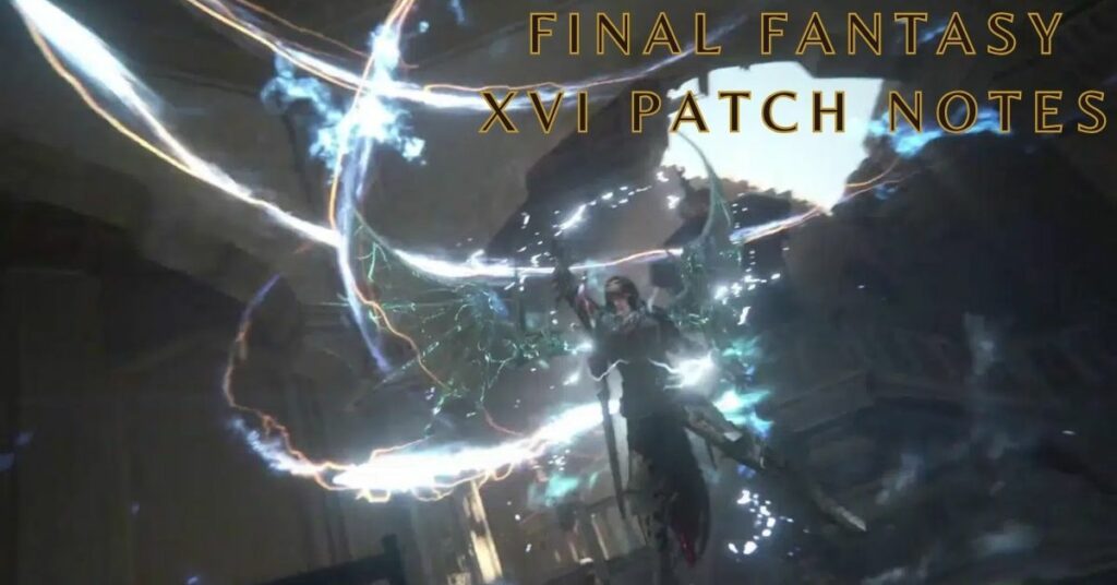 Final Fantasy XVI Patch Notes