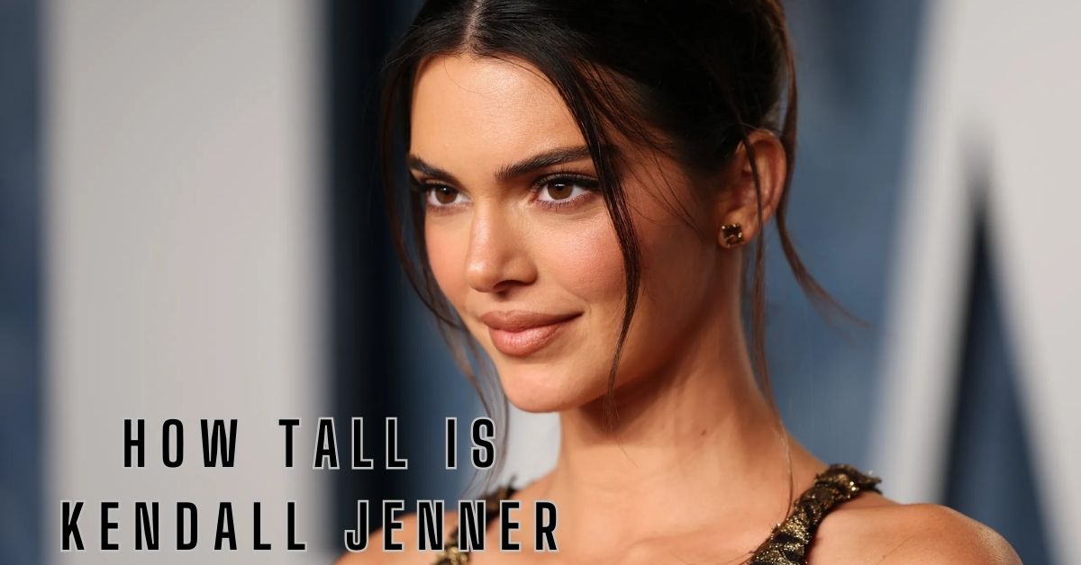 How Tall is Kendall Jenner