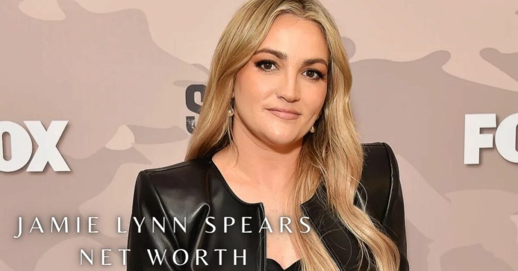 Jamie Lynn Spears Net Worth