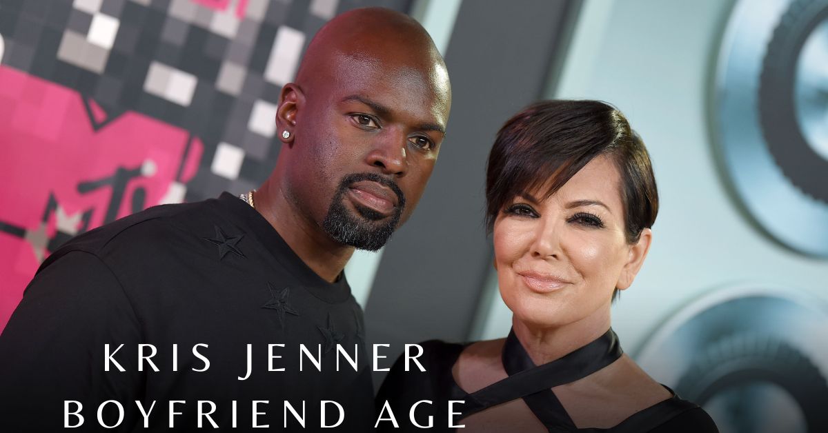 Kris Jenner Boyfriend Age
