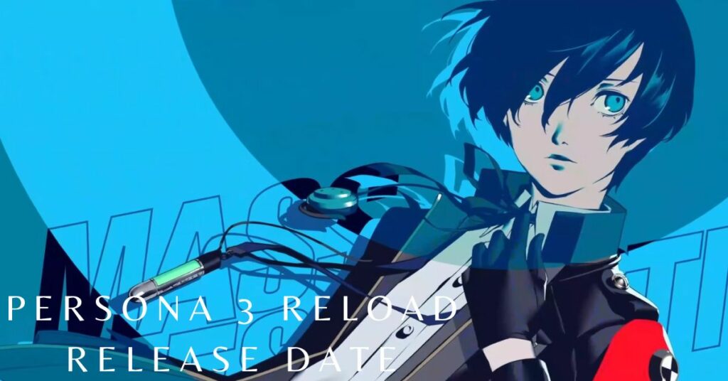 Persona 3 Reload Release Date