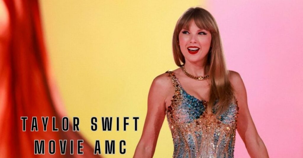 Taylor Swift Movie AMC