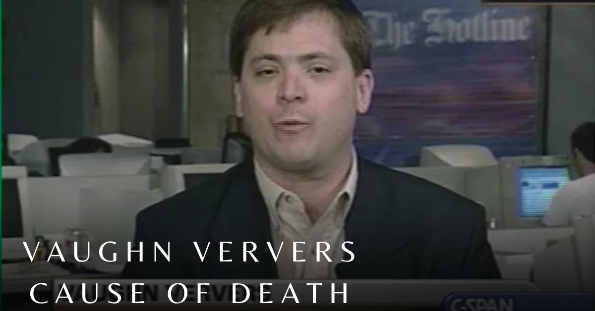 Vaughn Ververs Cause of Death