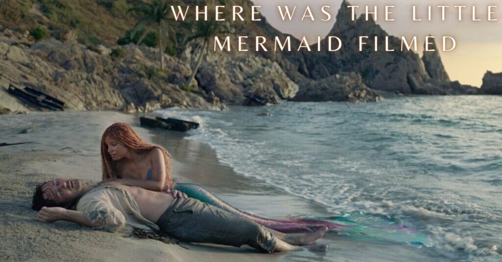 Where Was the Little Mermaid Filmed