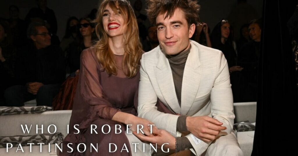 Who is Robert Pattinson Dating