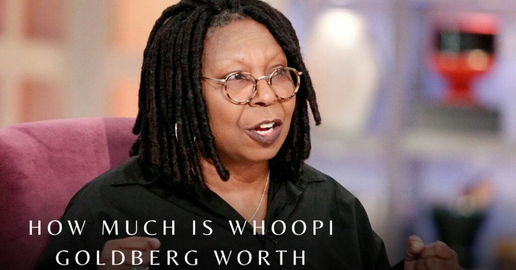 How Much is Whoopi Goldberg Worth