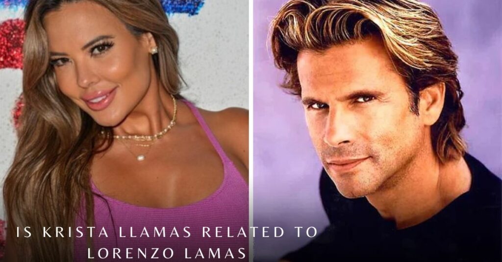 Is Krista Llamas Related to Lorenzo Lamas