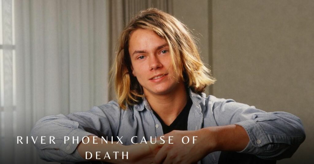 River Phoenix Cause of Death