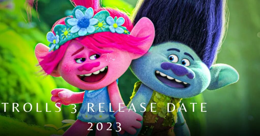 Trolls 3 Release Date 2023