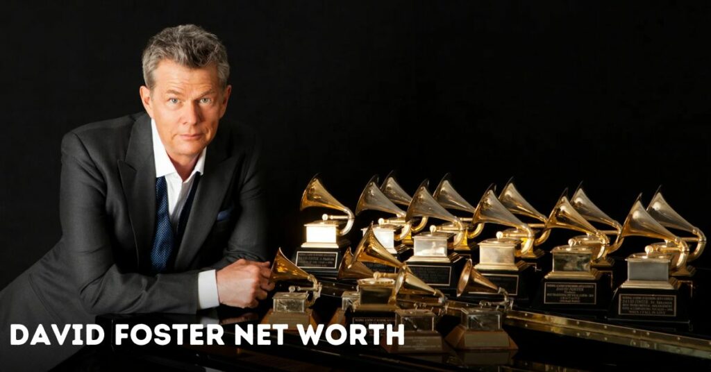 David Foster Net Worth