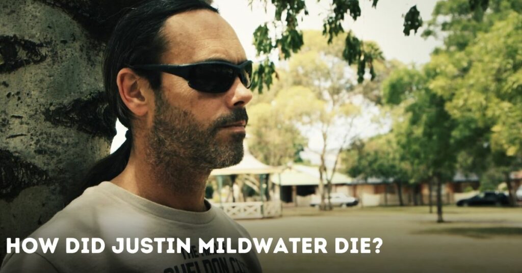 How Did Justin Mildwater Die