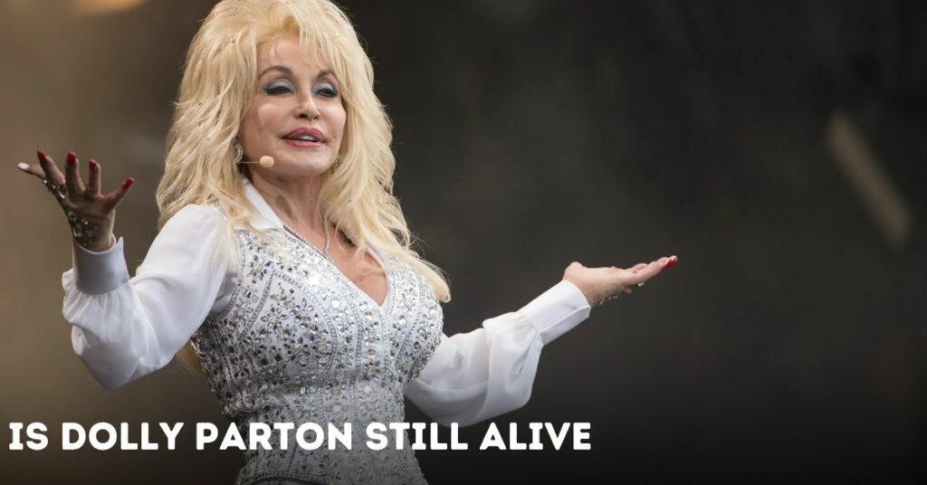 Is Dolly Parton Still Alive