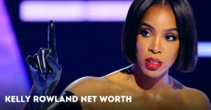 Kelly Rowland Net Worth