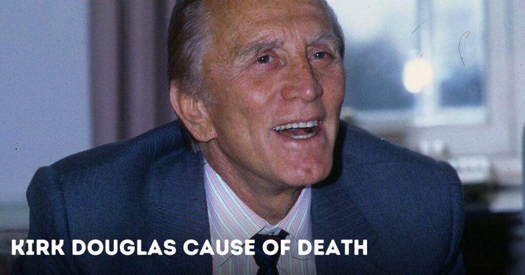 Kirk Douglas Cause of Death