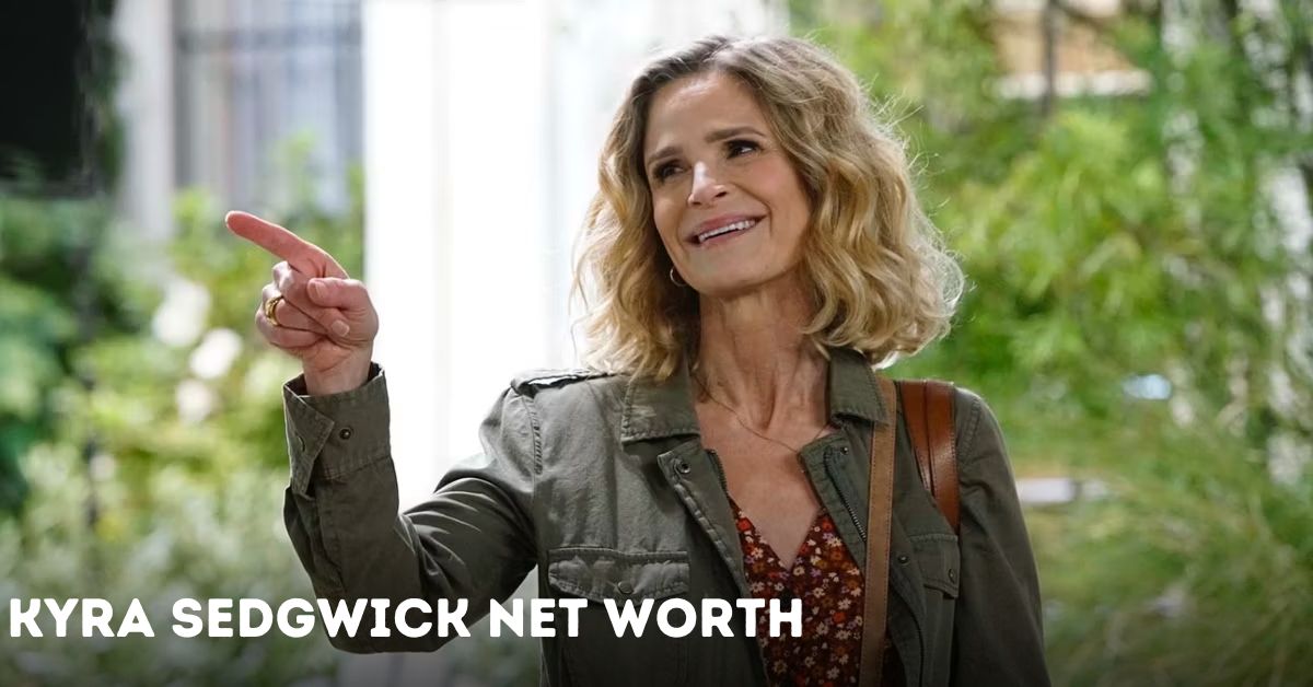 Kyra Sedgwick Net Worth