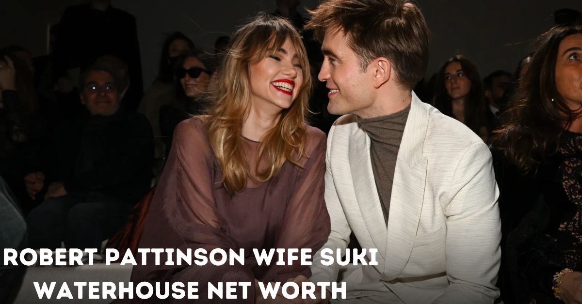 Robert Pattinson Wife Suki Waterhouse Net Worth