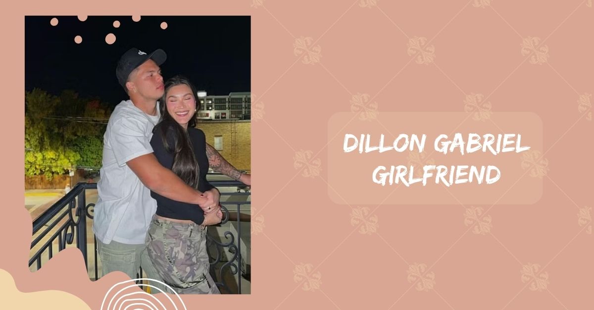 Dillon Gabriel Girlfriend