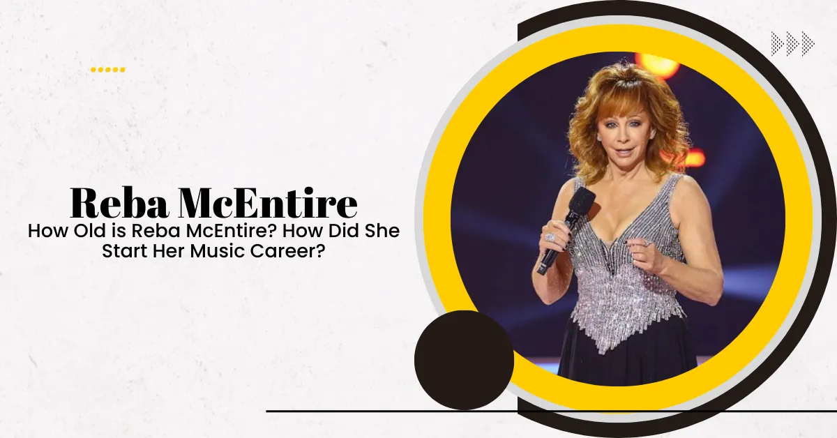 How Old is Reba McEntire