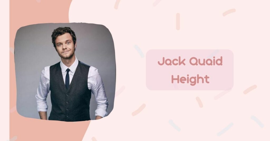 Jack Quaid Height