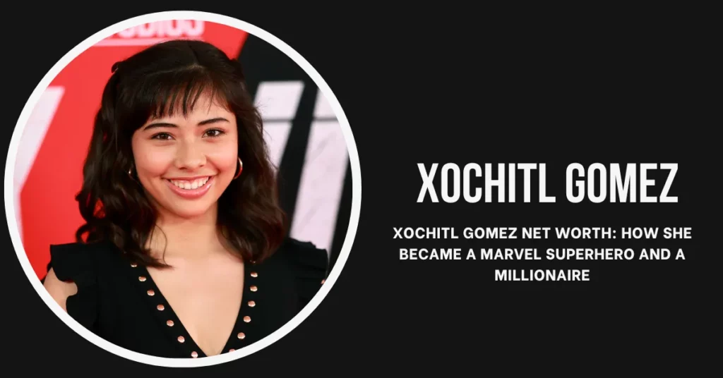 xochitl gomez net worth