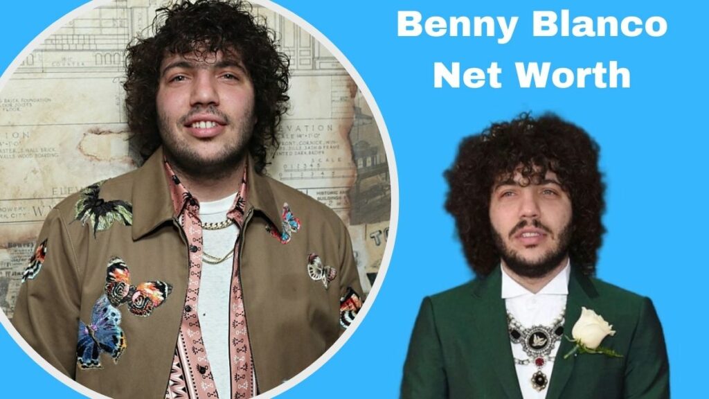 Benny Blanco Net Worth