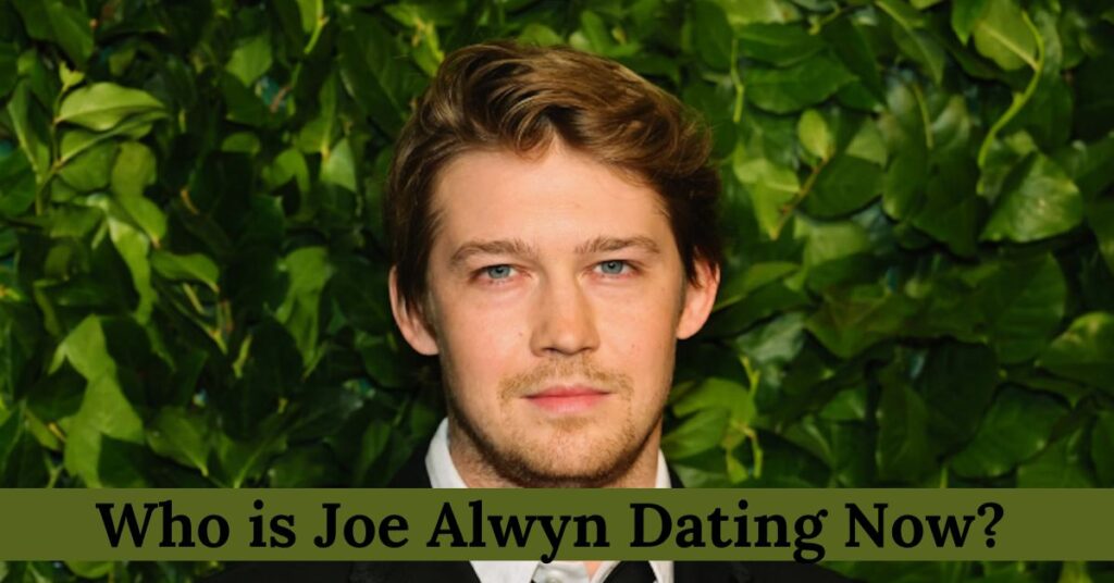 Who is Joe Alwyn Dating Now? Unveiling His Post-Taylor Swift Love Life